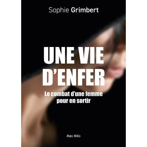 Une Vie D'enfer - Le Combat D'une Femme Pour En Sortir