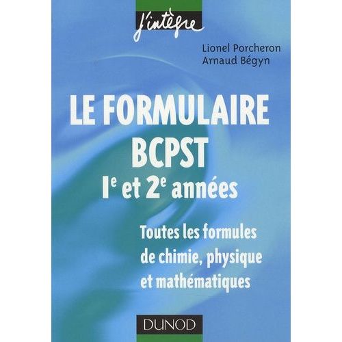 Le Formulaire Bcpst 1re Et 2e Années - Toutes Les Formules De Chimie, Physique Et Mathématiques