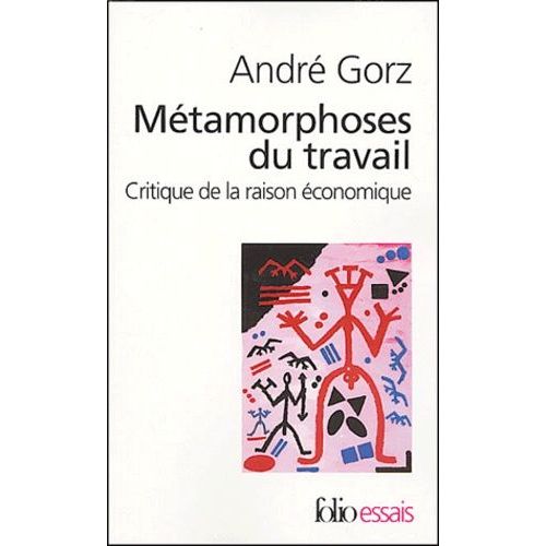Métamorphoses Du Travail - Critique De La Raison Économique