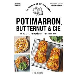 Potimarron, Butternut Et Cie - 50 Recettes - 5 Ingrédients