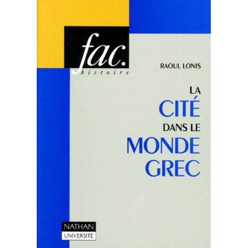 La Cite Dans Le Monde Grec - Structures, Fonctionnement, Contradictions