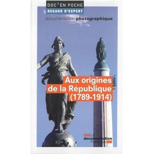 Aux Origines De La République (1789-1914)