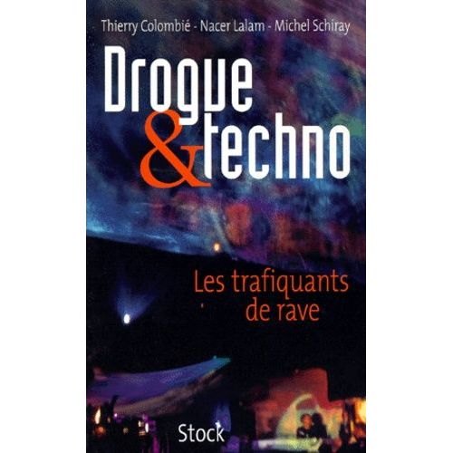 Drogue Et Techno - Les Trafiquants De Rave