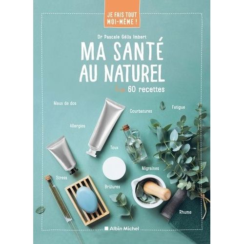 Ma Santé Au Naturel - 60 Recettes