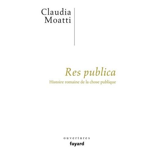 Res Publica - Histoire Romaine De La Chose Publique