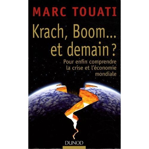 Krach, Boom - Et Demain ? - Pour Enfin Comprendre La Crise Et L'économie Mondiale