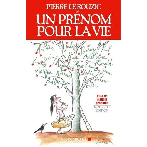 Un Prénom Pour La Vie - Choix, Rôle, Influence Du Prénom
