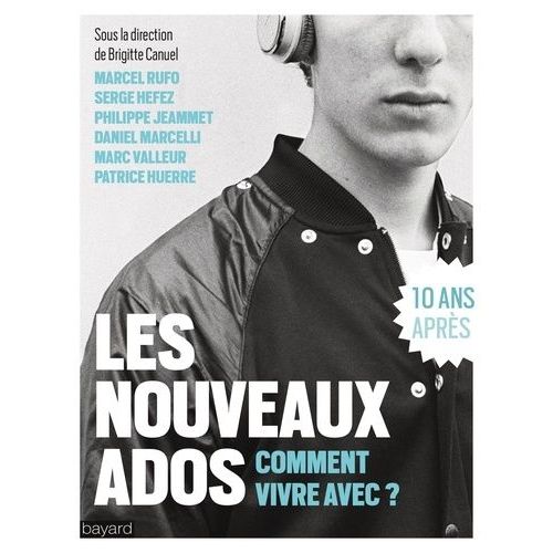 Les Nouveaux Ados - Comment Vivre Avec ?