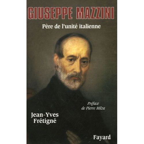 Giuseppe Mazzini - Père De L'unité Italienne