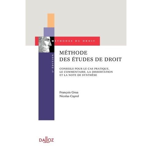 Méthode Des Études De Droit - Conseils Pour Le Cas Pratique, Le Commentaire, La Dissertation Et La Note De Synthèse