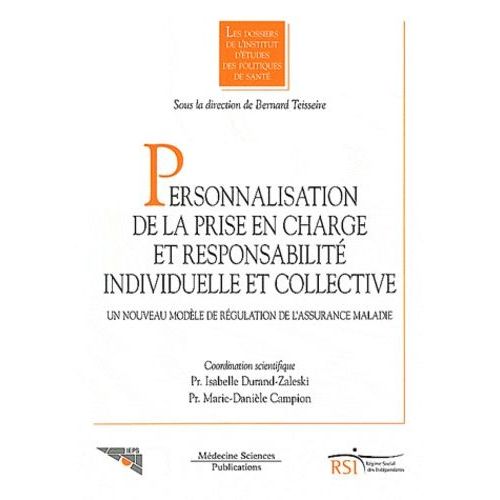 Personnalisation De La Prise En Charge Et Responsabilité Individuelle Et Collective - Un Nouveau Modèle De Régulation De L'assurance Maladie