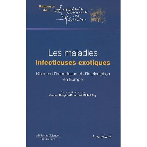 Les Maladies Infectieuses Exotiques - Risques D'importation Et D'implantation En Europe