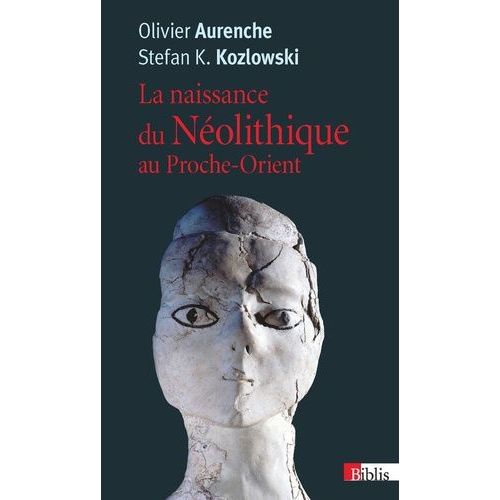 La Naissance Du Néolithique Au Proche-Orient Ou Le Paradis Perdu