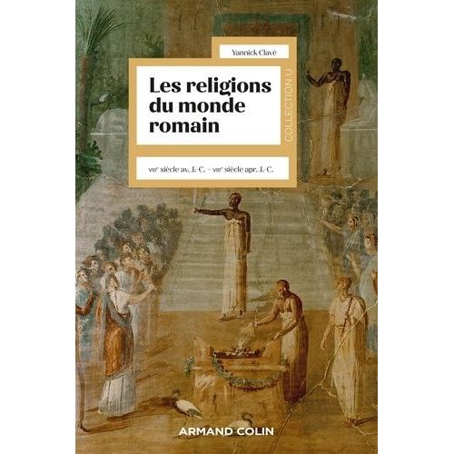 Les Religions Du Monde Romain - Viiie S. Av - J.-C. - Viiie S. Apr - J.-C