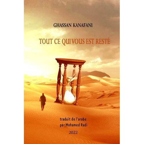 Ghassan Kanafani Tout Ce Qui Vous Est Restã©