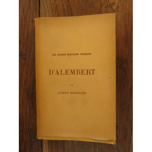 Les Grands Écrivains Français: D'alembert De Joseph Bertrand. Librairie Hachette Et Cie, Paris. 1889