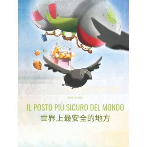 Il Posto Più Sicuro Del Mondo/: Libro Illustrato Per Bambini: Italiano-Cinese Semplificato (Edizione Bilingue)