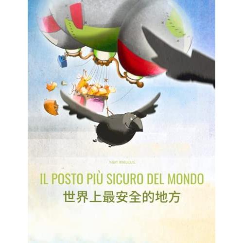 Il Posto Più Sicuro Del Mondo/: Libro Illustrato Per Bambini: Italiano-Cinese (Taiwan) (Edizione Bilingue) ("Il Posto Più Sicuro Del Mondo" (Bilingue))