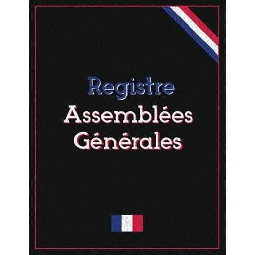 Registre D'assemblées Générales: Registre Des Décisions Prises Lors Dune Assemblée Générale