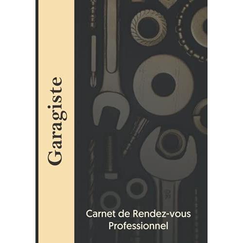 Carnet De Rendez-Vous Professionnel Garagiste: Carnet De L'organisateur De Rendez-Vous Prise De Rdv Journaliers / Intervalles 30 Min Client , Format A4