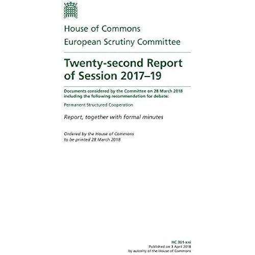 European Scrutiny Committee 22nd Report Of Session 201719 (House Of Commons Paper) Hc 301-Xxi