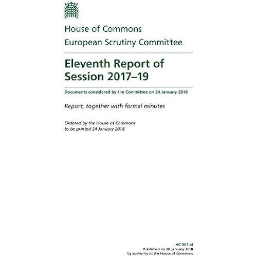 European Scrutiny Committee 11th Report Of Session 201719 (House Of Commons Paper) Hc 301-Xi