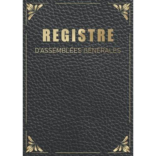 Registre D'assemblée Générale: Registre Des Décisions Prises Lors Dune Assemblée Générale | 100 Pages Lignées