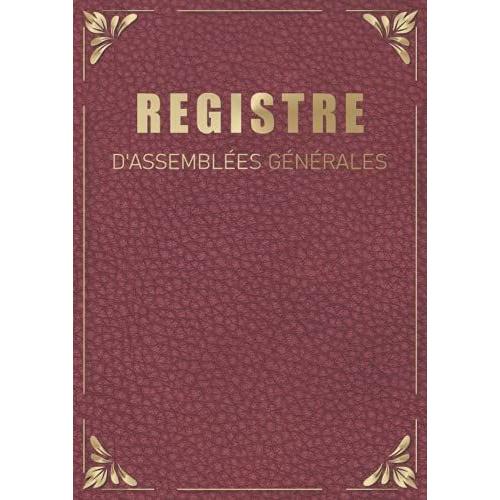 Registre D'assemblée Générale: Registre Des Décisions Prises Lors Dune Assemblée Générale | 100 Pages Lignées