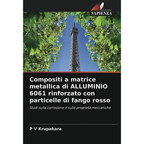 Compositi A Matrice Metallica Di Alluminio 6061 Rinforzato Con Particelle Di Fango Rosso