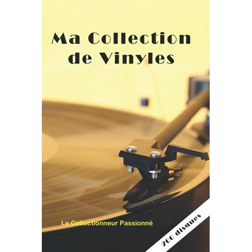 Ma Collection De Vinyles: Carnet Pour Collectionneurs Passionn©S De Musique | 200 Disques De Rock, De Jazz, De Musique Classique | Index Pour Retrouver, Le Morceau Ou La Chanson Que Vous Souhaitez