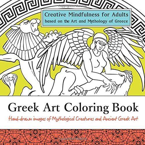 Greek Art Coloring Book: Creative Mindfulness For Adults Based On The Art And Mythology Of Greece: Hand-Drawn Images Of Mythological Creatures And ... 3 (Art Around The World Coloring Series)