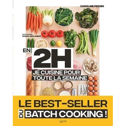 En 2h Je Cuisine Pour Toute La Semaine - 80 Repas Faits Maison, Sans Gâchis Et Avec Des Produits De Saison