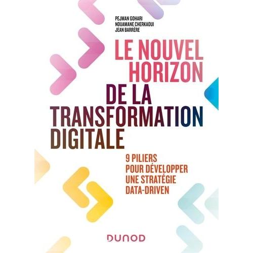 Le Nouvel Horizon De La Transformation Digitale - 9 Piliers Pour Développer Une Stratégie Data Driven