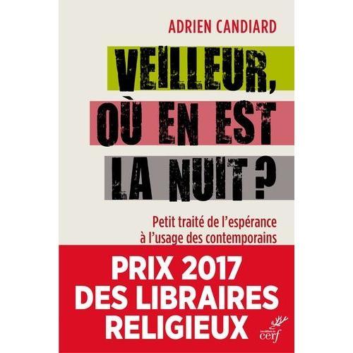 Veilleur, Où En Est La Nuit ? - Petit Traité De L'espérance À L'usage Des Contemporains