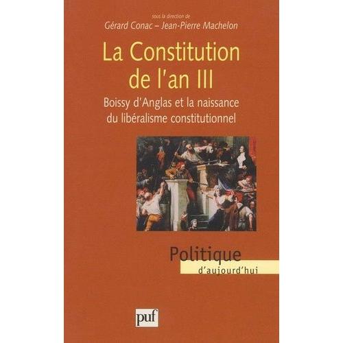 La Constitution De L'an Iii - Boisy D'anglas Et La Naissance Du Libéralisme Constitutionnel