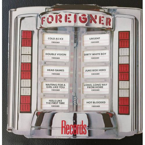 Foreigner - Records - Greatests Hits Compilation : Cold As Ice / Urgent / Double Vision / Dirty White Boy / Head Games / Juke Box Hero / Waiting For A Girl Like You / Long Way From Home / Hot Blooded.