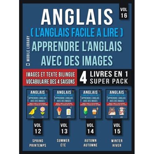 Anglais ( L'anglais Facile A Lire ) - Apprendre L'anglais Avec Des Images (Vol 16) Super Pack 4 Livres En 1