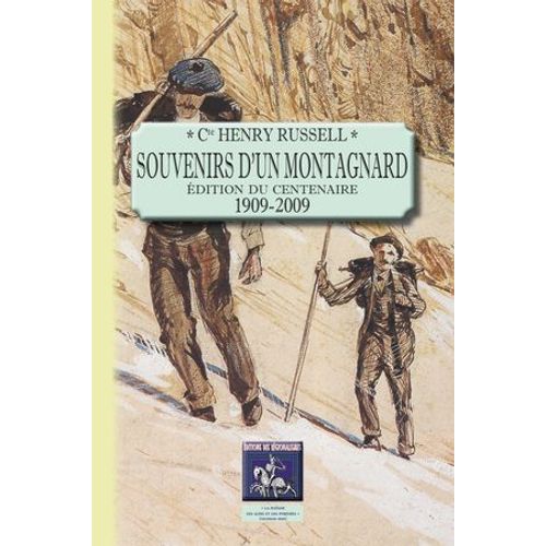 Souvenirs D'un Montagnard (Édition Du Centenaire : 1909-2009)
