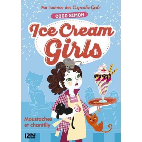 Ice Cream Girls - Tome 3 Moustaches Et Chantilly