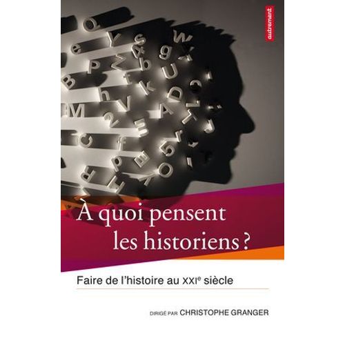 À Quoi Pensent Les Historiens ?