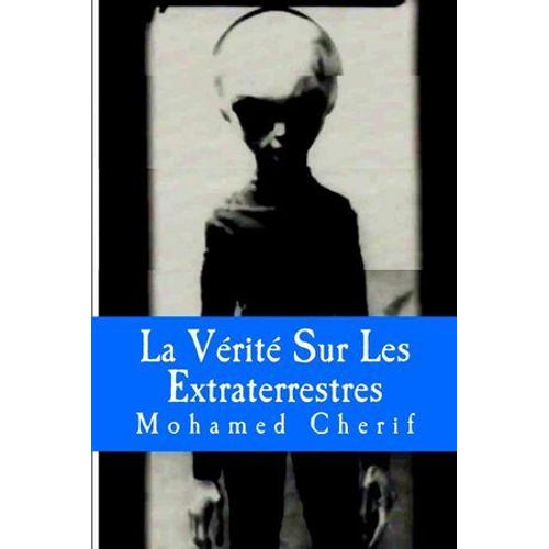 La Vérité Sur Les Extraterrestres