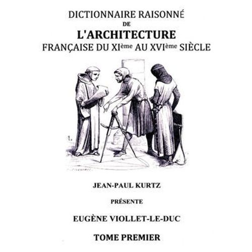 Dictionnaire Raisonné De L'architecture Française Du Xie Au Xvie Siècle Ti