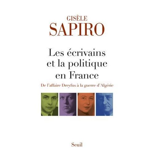 Les Écrivains Et La Politique En France - De L'affaire Dreyfus À La Guerre D'algérie