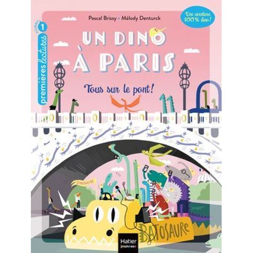 Un Dino À Paris - Tous Sur Le Pont ! - 5-6 Ans Gs/Cp
