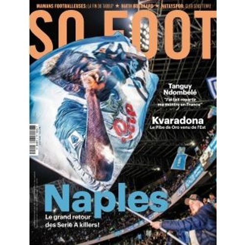 So Foot Le Mensuel Décalé Du Football N°205 Avril 2023 Naples Le Grand Retour