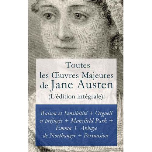 Toutes Les ?uvres Majeures De Jane Austen (L'édition Intégrale)