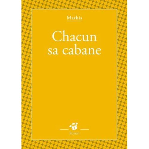Chacun Sa Cabane
