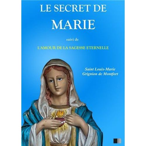 Le Secret De Marie, Suivi De L'amour De La Sagesse Éternelle