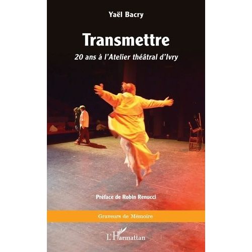 Transmettre - 20 Ans À L'atelier Théâtral D'ivry