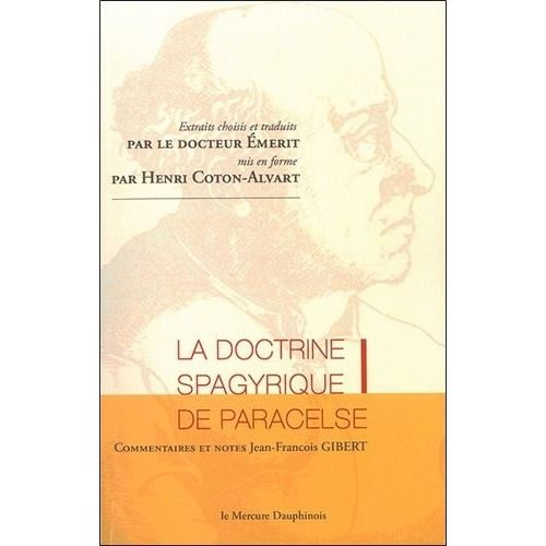 La Doctrine Spagyrique De Paracelse, Extraits Choisis Et Traduits Par Le Dr Emerit, Mis En Forme Par Henri Coton-Alvart